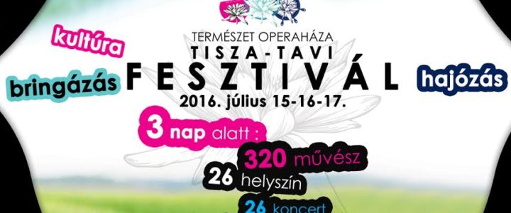 Természet Operaháza Tisza-tavi Fesztivál 2016 Természet Operaháza Tisza-tavi Fesztivál 2016