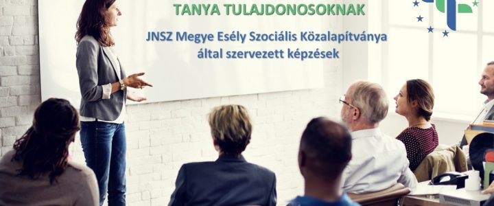 INGYENES KÉPZÉSEK TANYA TULAJDONOSOKNAK INGYENES KÉPZÉSEK TANYA TULAJDONOSOKNAK